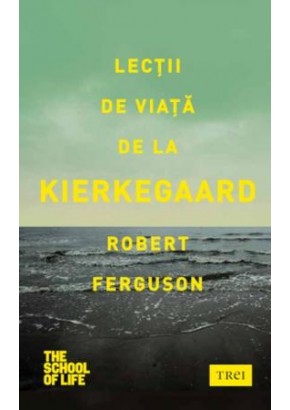 Lectii de viata de la Kierkegaard