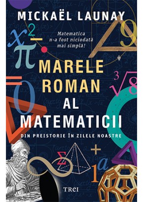 Marele roman al matematicii Din preistorie in zilele noastre