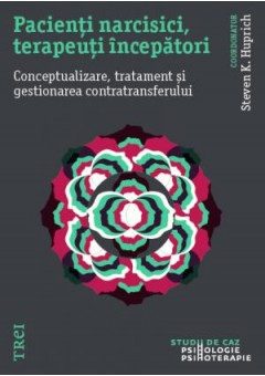 Pacienti narcisici, terapeuti incepatori Conceptualizare, tratament si gestionarea contratransferului