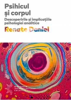 Psihicul si corpul Descoperirile si implicatiile psihologiei analitice