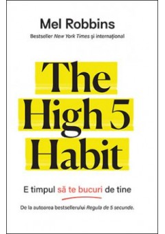 The High 5 Habit E timpul sa te bucuri de tine