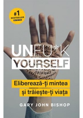 Unfu*k Yourself Elibereaza-ti mintea si traieste-ti viata