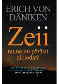 Zeii nu ne-au parasit ni..