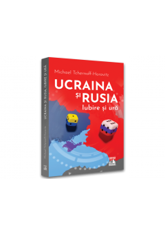 Ucraina si Rusia, iubire si ura