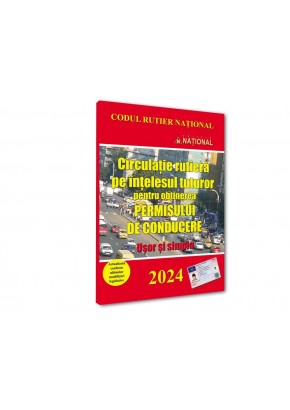 Circulatie rutiera pe intelesul tuturor pentru obtinerea permisului de conducere. 2024