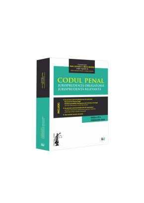 Codul penal Jurisprudenta obligatorie  Jurisprudenta relevanta Ed III (Februarie 2024)