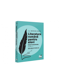 Literatura romana pentru elevi Eseuri structurate Volumul III DRAMATURGIA