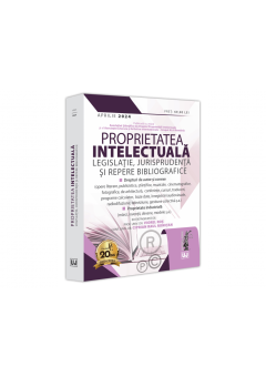 Proprietatea intelectuala Legislatie, jurisprudenta si repere bibliografice: aprilie 2024