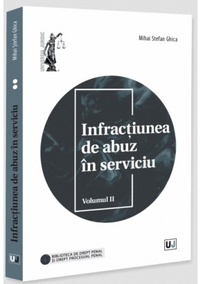 Infractiunea de abuz in serviciu Volumul II
