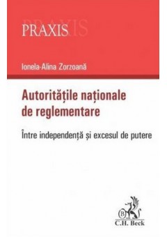 Autoritatile nationale de reglementare - Intre independenta si excesul de putere
