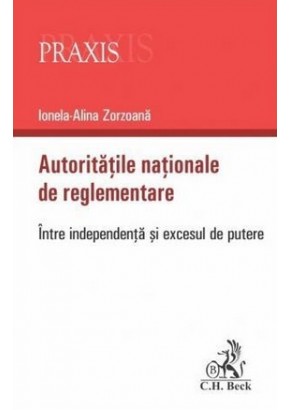 Autoritatile nationale de reglementare - Intre independenta si excesul de putere