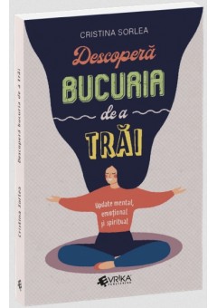 Descopera bucuria de a trai