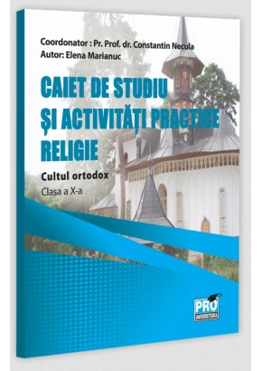 Caiet de studiu si activitati practice Religie - Cultul ortodox Clasa a X-a