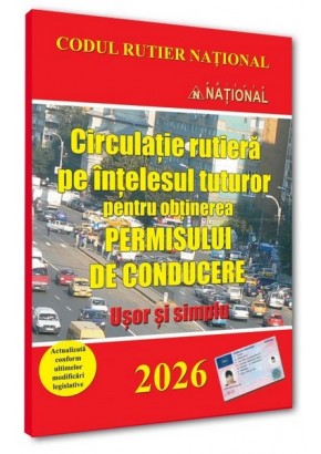 Circulatie rutiera pe intelesul tuturor pentru obtinerea permisului de conducere Usor si simplu - 2026
