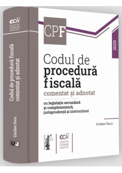 Codul de procedura fiscala comentat si adnotat cu legislatie secundara si complementara, jurisprudenta si instructiuni - 2025