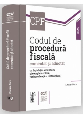 Codul de procedura fiscala comentat si adnotat cu legislatie secundara si complementara, jurisprudenta si instructiuni - 2025