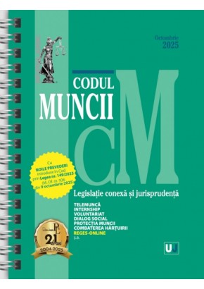 Codul muncii, legislatie conexa si jurisprudenta Octombrie 2025