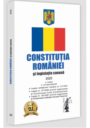 Constitutia Romaniei si legislatie conexa 2025