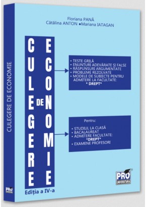 Culegere de economie pentru admiterea la Facultatea de Drept - Editia a IV-a, revazuta si adaugita
