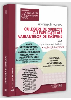Admiterea in notariat - Culegere de subiecte cu explicatii ale variantelor de raspuns 2026