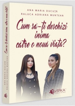 Cum sa-ti deschizi inima catre o noua viata?