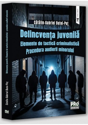 Delincventa juvenila.Elemente de tactica criminalistica. Procedura audierii minorului