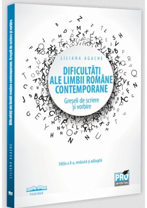 Dificultati ale limbii romane contemporane. Greseli de scriere si vorbire Editia a II-a, revazuta si adaugita