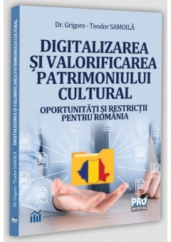 Digitalizarea si valorificarea patrimoniului cultural - Oportunitati si restrictii pentru Romania