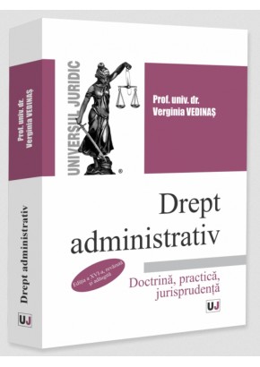 Drept administrativ Doctrina, practica, jurisprudenta Editia a XVI-a, revazuta si adaugita