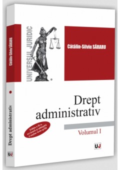 Drept administrativ Curs universitar Volumul I, Editia a II-a, revazuta si adaugita