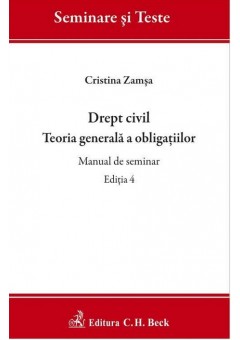 Drept civil Teoria generala a obligațiilor. Manual de seminar. Ediția 4