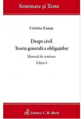 Drept civil Teoria generala a obligațiilor. Manual de seminar. Ediția 4