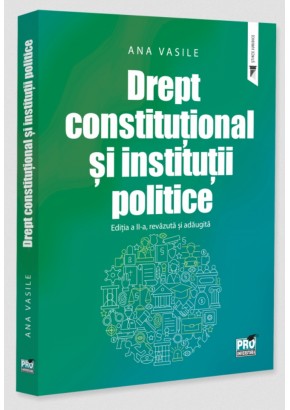Drept constitutional si institutii politice Editia a II-a, revazuta si adaugita