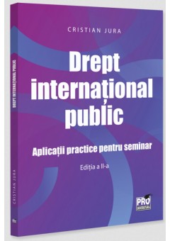 Drept international public Aplicatii practice pentru seminar   Editia a II-a