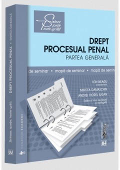Drept procesual penal. Partea generala Mapa de seminar - Editia a VI-a, revazuta si adaugita