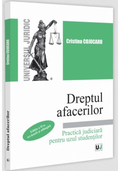 Dreptul afacerilor Practica judiciara pentru uzul studentilor Editia a II-a, revazuta si adaugita