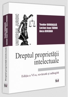 Dreptul proprietatii intelectuale - Editia a VI-a, revizuita si adaugita