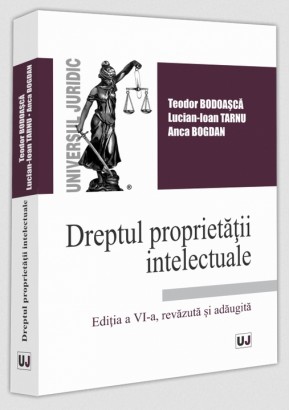 Dreptul proprietatii intelectuale - Editia a VI-a, revizuita si adaugita