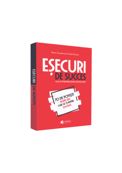 Esecuri de succes ale antreprenorilor romani 70 de povesti despre esec care sa-ti inspire succesul