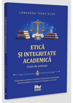 Etica si integritate academica - Caiet de seminar