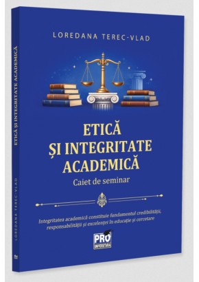 Etica si integritate academica - Caiet de seminar