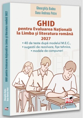 GHID pentru Evaluarea Nationala la Limba si literatura romana 2027: Subtitlu: 40 de teste dupa modelul MEC, sugestii de rezolvare, fise tehnice, modele de compuneri