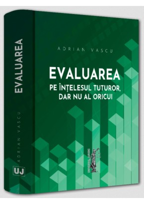 Evaluarea pe intelesul tuturor, dar nu al oricui