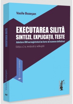 Executarea silita Sinteze, explicatii, teste Admitere INM, magistratura,  barou, examene definitivat Editia a 2-a, revazuta si adaugita