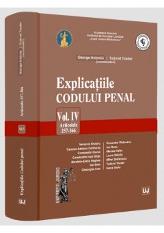 Explicatiile Codului penal Vol IV Articolele 257-366