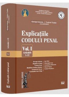 Explicatiile Codului penal Volumul I Articolele 1-52