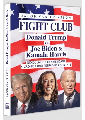 Fight Club: Donald Trump vs. Joe Biden si Kamala Harris
