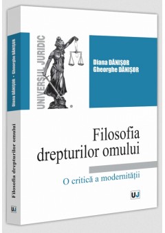 Filosofia drepturilor omului O critica a modernitatii