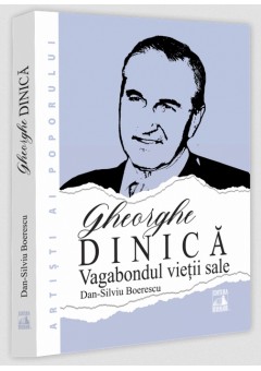 Gheorghe Dinica, vagabondul vieții sale