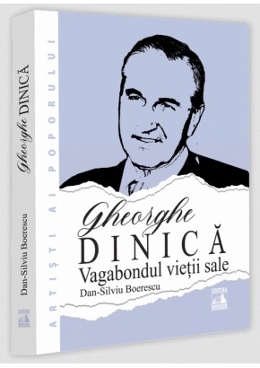 Gheorghe Dinica, vagabondul vieții sale